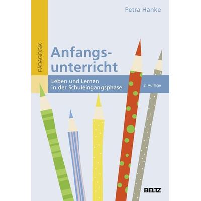 Anfangsunterricht, Taschenbuch von Petra Hanke, Beltz Verlagsgruppe GmbH & Co. KG, 978-3-407-25795-6