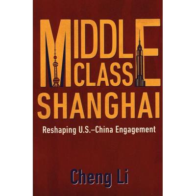 Middle Class Shanghai, Gebundene Ausgabe von Cheng Li, Rowman & Littlefield, 978-0-8157-3909-8