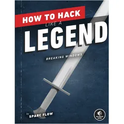 How to Hack Like a Legend, Fachbücher von Sparc Flow