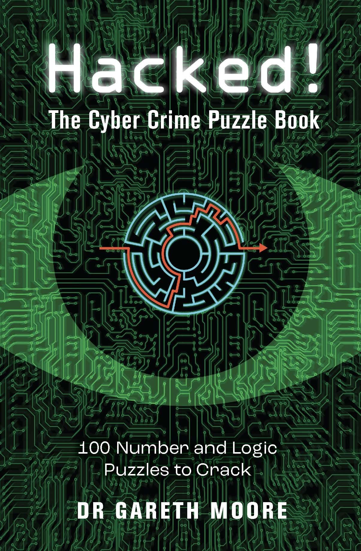 Michael O'Mara Hacked!: The Cyber Crime Puzzle Book - 100 Puzzles to Crack by Dr Gareth Moore