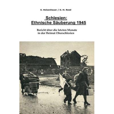 Schlesien: Ethnische Säuberung 1945, Taschenbuch von Elisabeth Holzenhauer, Epubli, 978-3-7502-5421-3