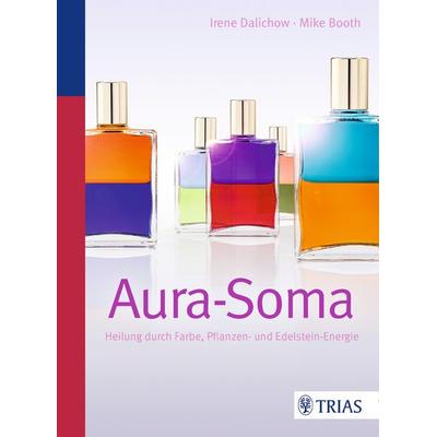 Aura-Soma, Taschenbuch von Irene Dalichow,Mike Booth, TRIAS, 978-3-8304-2347-8
