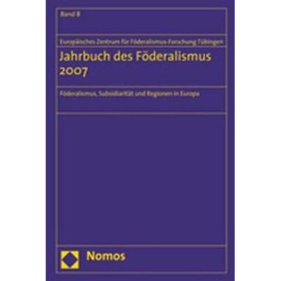 Jahrbuch des Föderalismus 2007, Gebundene Ausgabe von Europäisches Zentrum für Föderalismus-Forschung Tübingen, Nomos, 978-3-8329-2961-9