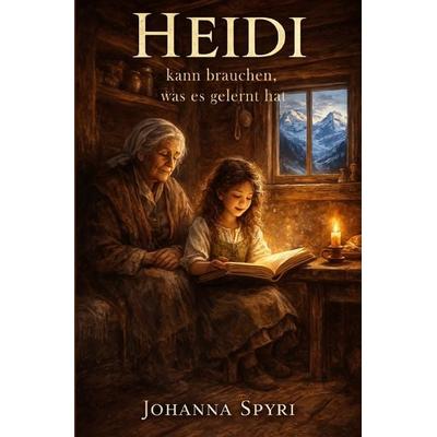 Heidi kann brauchen, was es gelernt hat, Taschenbuch von Johanna Spyri, Epubli, 978-3-565-13208-9