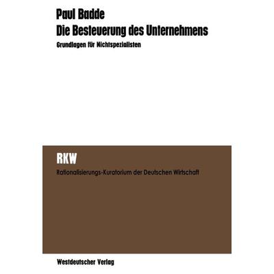 Die Besteuerung des Unternehmens, Taschenbuch von Paul Badde, VS Verlag für Sozialwissenschaften, 978-3-322-96167-9