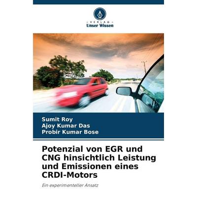 Potenzial von EGR und CNG hinsichtlich Leistung und Emissionen eines CRDI-Motors, Taschenbuch von Sumit Roy,Ajoy Kumar Das,Probir Kumar Bose, Verlag