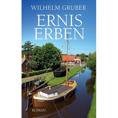 Ernis Erben, Taschenbuch von Wilhelm Gruber, Tredition, 978-3-384-67338-1