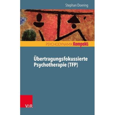 Übertragungsfokussierte Psychotherapie (TFP), Taschenbuch von Stephan Doering, Vandenhoeck + Ruprecht, 978-3-525-40569-7