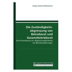 Die Zuständigkeits- abgrenzung von Betriebsrat und Gesamtbetriebsrat, Fachbücher von Nargisa Wolter-Rossteutscher