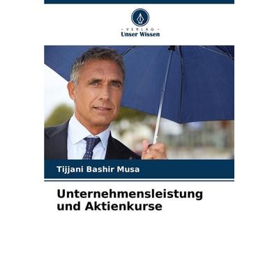 Unternehmensleistung und Aktienkurse, Taschenbuch von Tijjani Bashir Musa, Verlag Unser Wissen, 978-620-8-60873-6