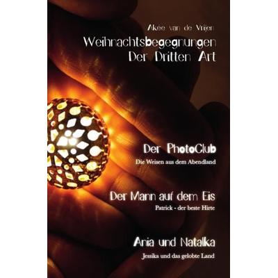 Weihnachtsbegegnungen Der Dritten Art, Taschenbuch von Akée van de Vrijen, Epubli, 978-3-7450-5100-1