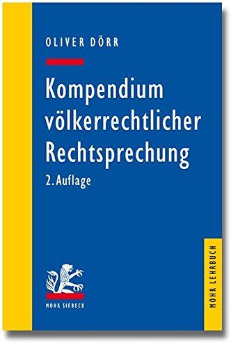 Oliver Dörr - Kompendium völkerrechtlicher Rechtsprechung: Eine Auswahl für Studium und Praxis (Mohr Lehrbuch) - Preis vom 10.10.2026 11:48:34 h