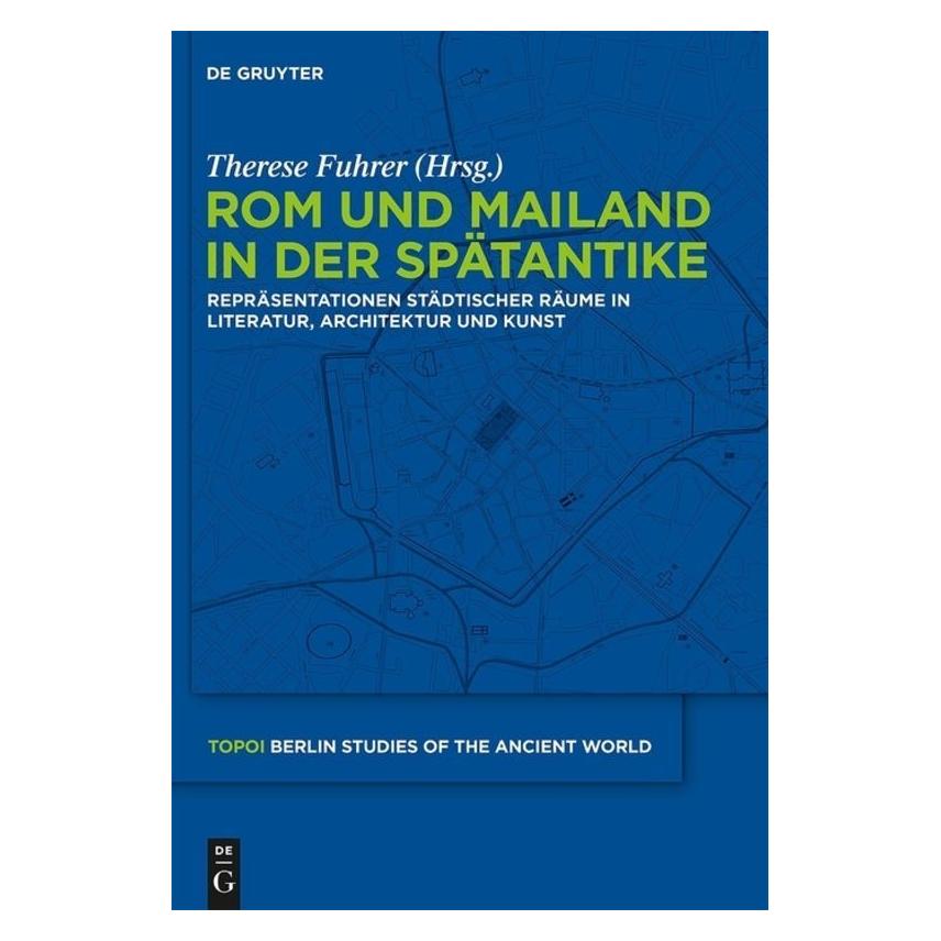 De Gruyter Rom und Mailand in der Spätantike (Deutsch, Hardcover, Therese Fuhrer) (67762669)