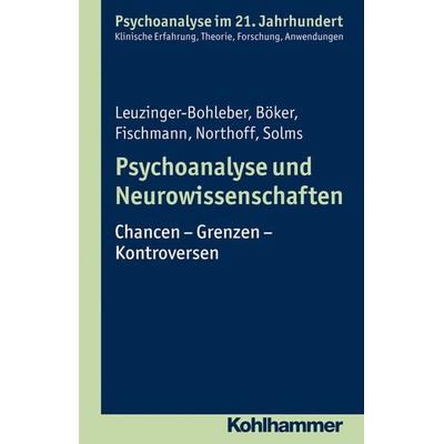 Psychoanalyse und Neurowissenschaften, Taschenbuch von Marianne Leuzinger-Bohleber,Heinz Böker,Tamara Fischmann,Georg Northoff,Mark Solms, Kohlhammer,