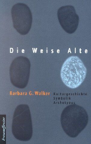 Walker, Barbara G. - Die Weise Alte: Kulturgeschichte, Symbolik, Archetypus - Preis vom 09.10.2026 07:28:09 h
