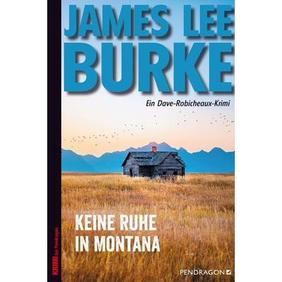 Keine Ruhe in Montana, Taschenbuch von James Lee Burke, Pendragon Verlag, 978-3-86532-747-5