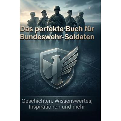 Das perfekte Buch für Bundeswehr-Soldaten, Gebundene Ausgabe von Laura Scholz, BoD - Books on Demand, 978-3-695-38866-0