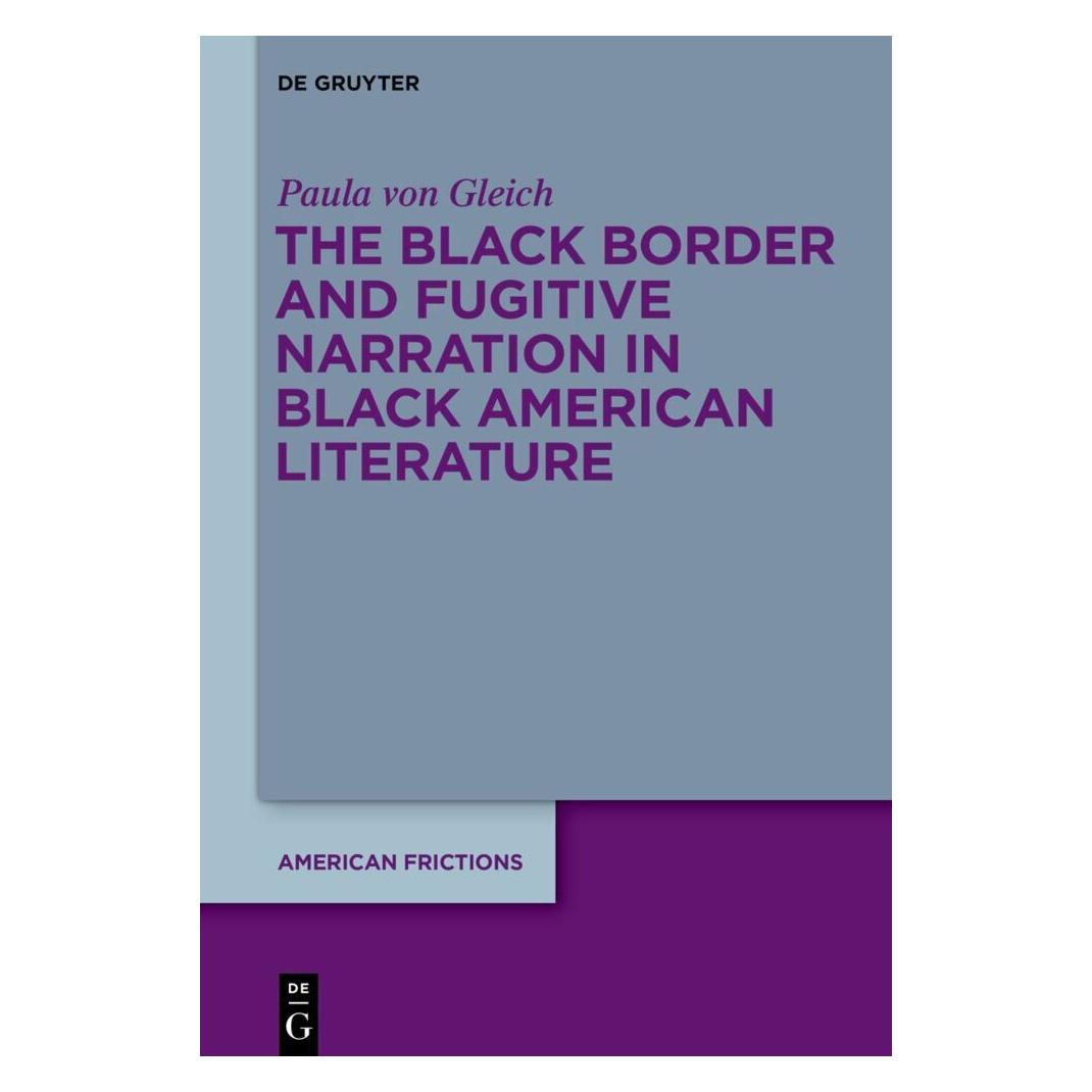 De Gruyter The Black Border and Fugitive Narration in Black American Literature (Englisch, Softcover, Paula von Gleich) (56968870)