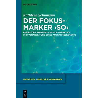 Der Fokusmarker 'so'; Gebundene Ausgabe von Kathleen Schumann, De Gruyter, 978-3-11-073646-5