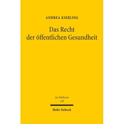 Das Recht der öffentlichen Gesundheit, Gebundene Ausgabe von Andrea Kiessling, Mohr Siebeck, 978-3-16-161688-4
