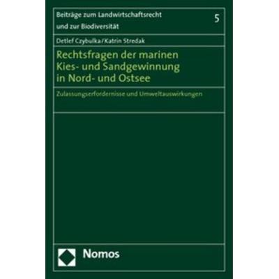 Rechtsfragen der marinen Kies- und Sandgewinnung in Nord- und Ostsee, Taschenbuch von Detlef Czybulka,Katrin Stredak, Nomos, 978-3-8329-2555-0