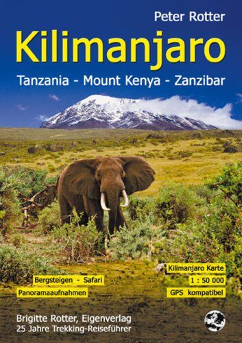 Peter Rotter - Kilimanjaro. Tanzania. Trekking-Reiseführer: Bergsteigen - Safari - Trekking - Preis vom 09.10.2026 07:28:09 h