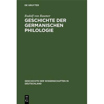 Geschichte der germanischen Philologie, Gebundene Ausgabe von Rudolf Raumer, De Gruyter Oldenbourg, 978-3-486-72229-1