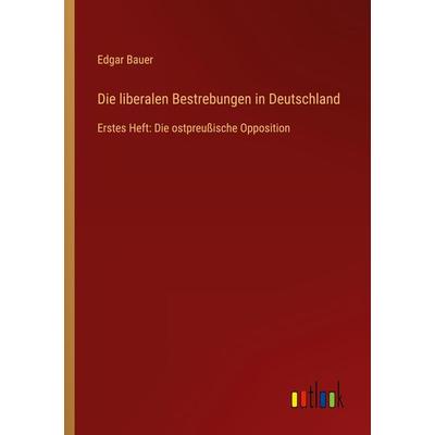 Die liberalen Bestrebungen in Deutschland, Taschenbuch von Edgar Bauer, Outlook, 978-3-368-67188-4