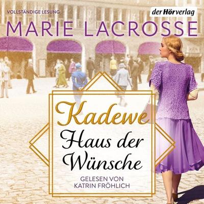 KaDeWe. Haus der Wünsche - Marie Lacrosse, Audio, 9783844546507