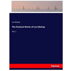 The Poetical Works of Levi Bishop, Belletristik von Levi Bishop