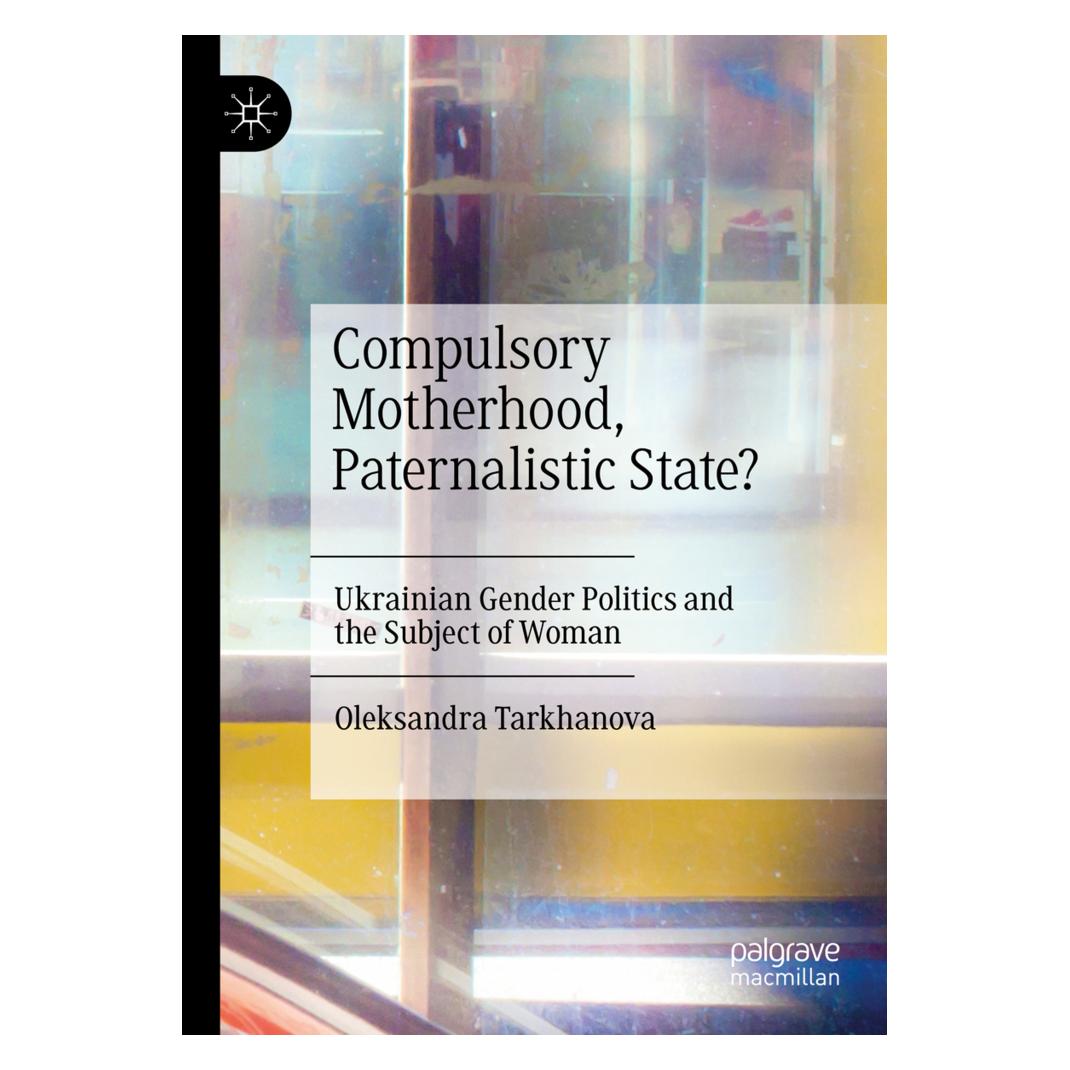 Springer Compulsory Motherhood, Paternalistic State? (Englisch, Softcover, Oleksandra Tarkhanova) (56864322)