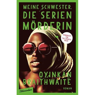 Meine Schwester, die Serienmörderin, Gebundene Ausgabe von Oyinkan Braithwaite, Blumenbar