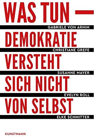 Arnim, Gabriele von - Was tun: Demokratie versteht sich nicht von selbst - Preis vom 18.10.2026 15:28:09 h