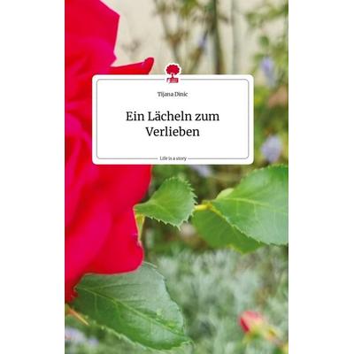 Ein Lächeln zum Verlieben. Life is a Story - story.one, Gebundene Ausgabe von Tijana Dinic, Story.one publishing, 978-3-7108-1895-0