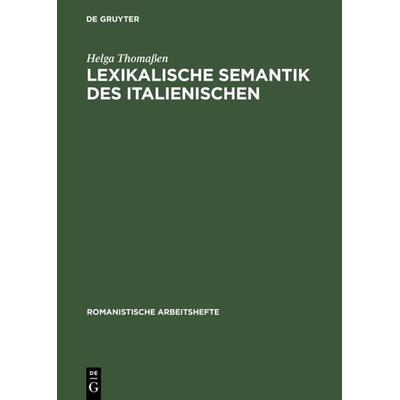 Lexikalische Semantik des Italienischen, Gebundene Ausgabe von Helga Thomassen, De Gruyter, 978-3-484-54047-7
