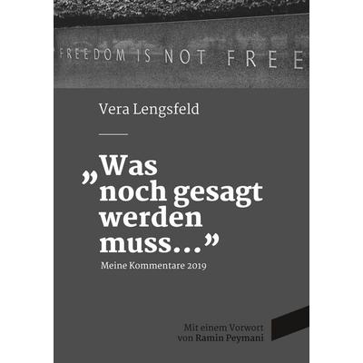 Was noch gesagt werden muss, Taschenbuch von Vera Lengsfeld, BoD – Books on Demand, 978-3-7504-5262-6