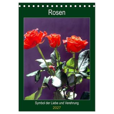 Rosen - Symbol der Liebe und Verehrung (Tischkalender 2027 DIN A5 hoch), CALVENDO Monatskalender
