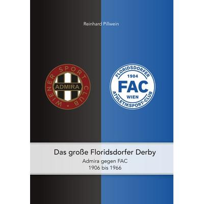 Das große Floridsdorfer Derby, Gebundene Ausgabe von Reinhard Pillwein, Schreybgasse, 978-3-7142-0063-8