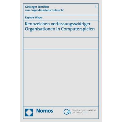 Kennzeichen verfassungswidriger Organisationen in Computerspielen, Taschenbuch von Raphael Wager, Nomos, 978-3-7560-1417-0