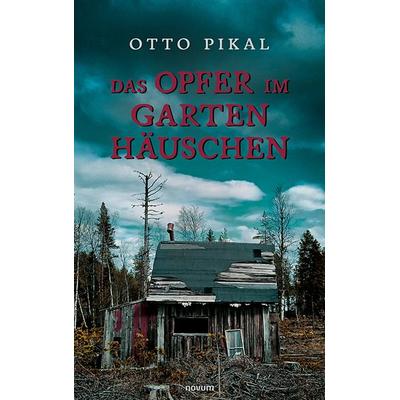 Das Opfer im Gartenhäuschen, Taschenbuch von Otto Pikal, Novum Verlag, 978-3-99131-001-3