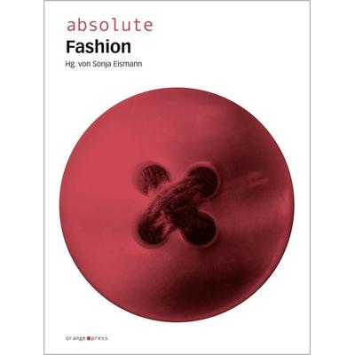 absolute Fashion, Taschenbuch von , Orange-Press, 978-3-936086-57-7