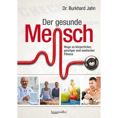 Der gesunde Mensch, Gebundene Ausgabe von Burkhard Jahn, Braumüller Verlag, 978-3-99100-309-0