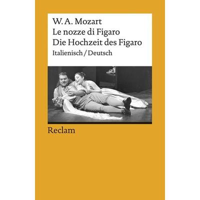 Le nozze di Figaro / Die Hochzeit des Figaro, Taschenbuch von Wolfgang Amadeus Mozart, Reclam, Philipp, 978-3-15-007453-4