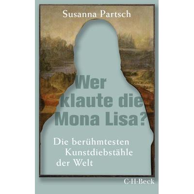 Wer klaute die Mona Lisa?, Taschenbuch von Susanna Partsch, C.H. Beck