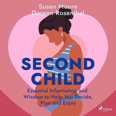 Second Child: Essential Information and Wisdom to Help You Decide, Plan and Enjoy - Susan Moore,Doreen Rosenthal, Audio, 9788728276785