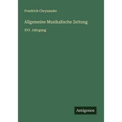 Allgemeine Musikalische Zeitung, Taschenbuch von Friedrich Chrysander, Antigonos Verlag, 978-3-563-18035-8