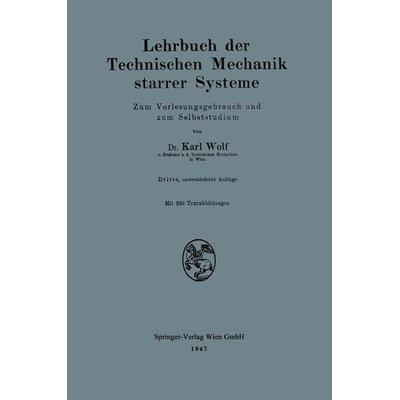 Lehrbuch der Technischen Mechanik starrer Systeme, Taschenbuch von Karl Wolf, Springer Wien, 978-3-7091-3930-1