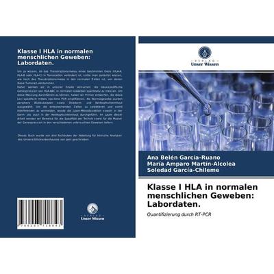 Klasse I HLA in normalen menschlichen Geweben: Labordaten., Taschenbuch von Ana Belén García-Ruano,María Amparo Martín-Alcolea,Soledad García-Chileme,