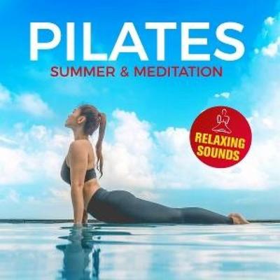 Pilates Summer & Meditation - Relaxing Sounds - Various, CD