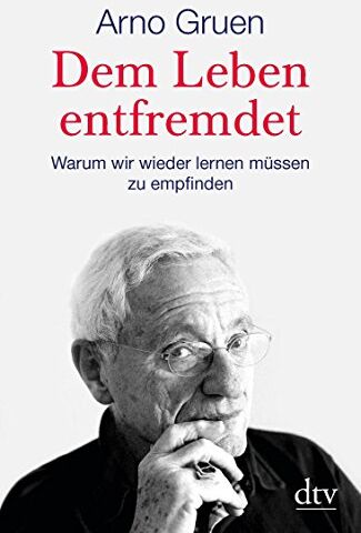 Arno Gruen - Dem Leben entfremdet: Warum wir wieder lernen müssen zu empfinden - Preis vom 13.10.2026 11:25:28 h